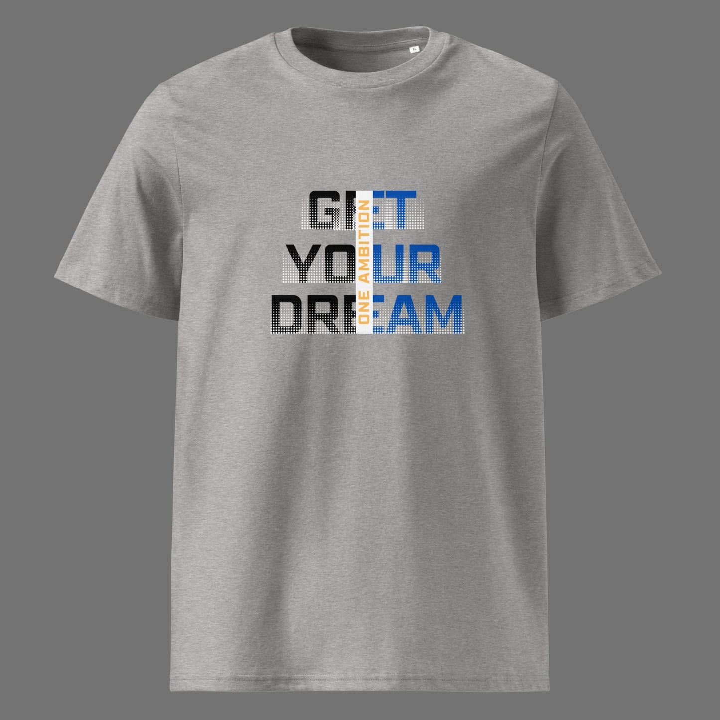 T-shirt unisexe coton bio GET YOUR DREAMS LIGHT