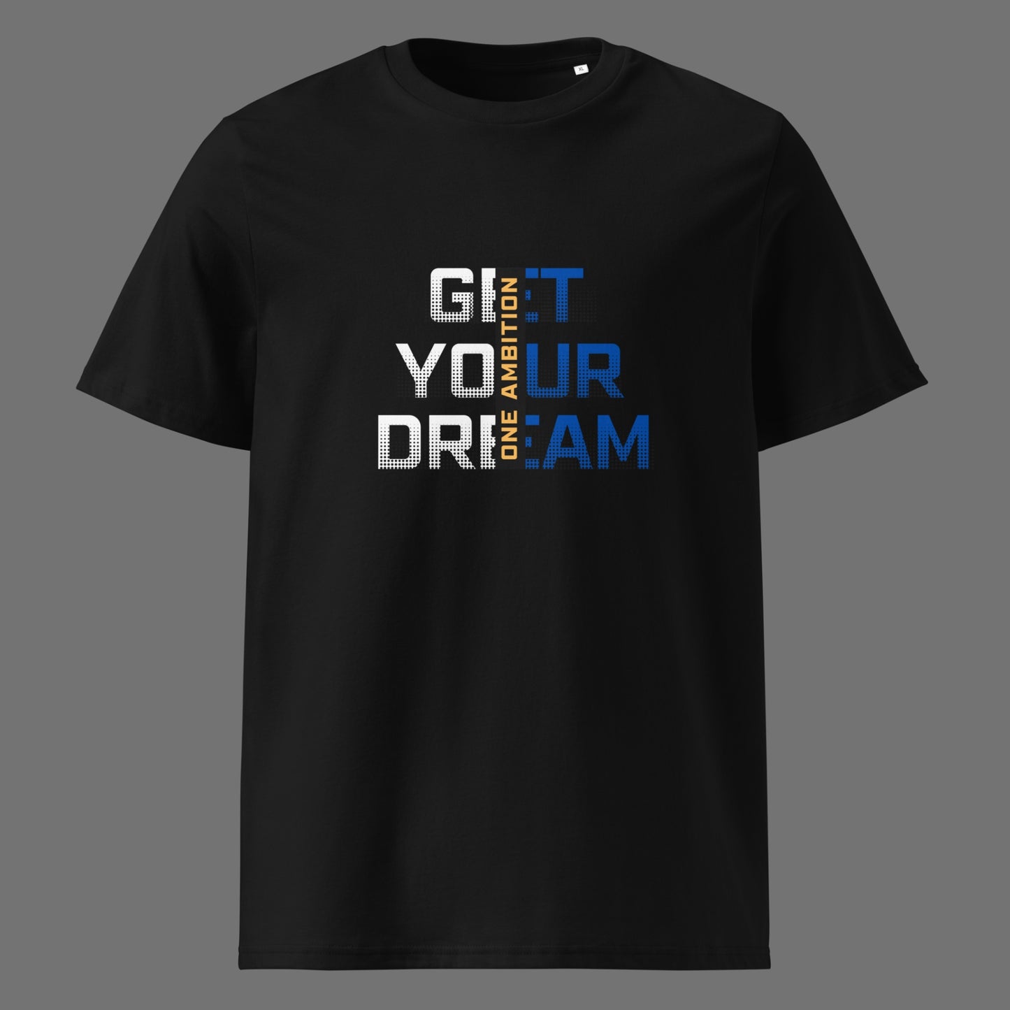 T-shirt unisexe coton bio GET YOUR DREAMS