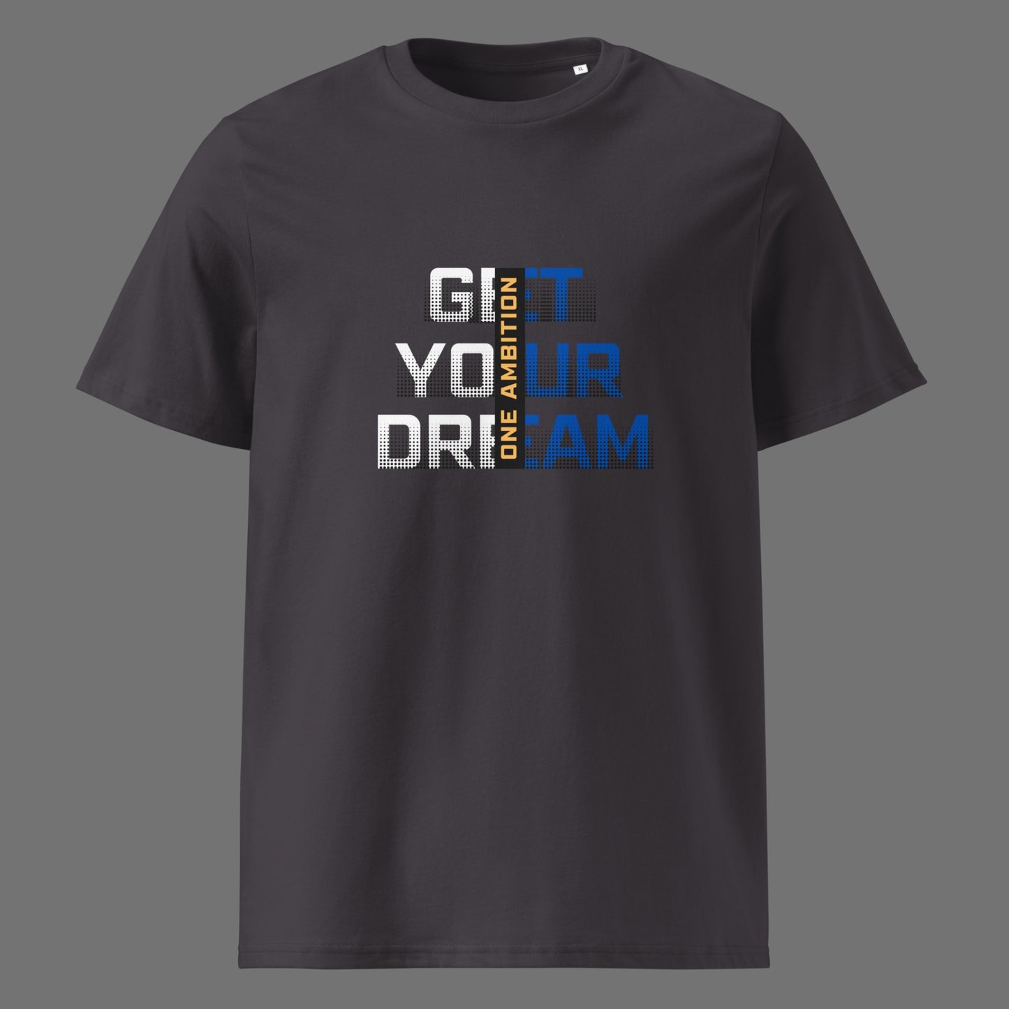 T-shirt unisexe coton bio GET YOUR DREAMS