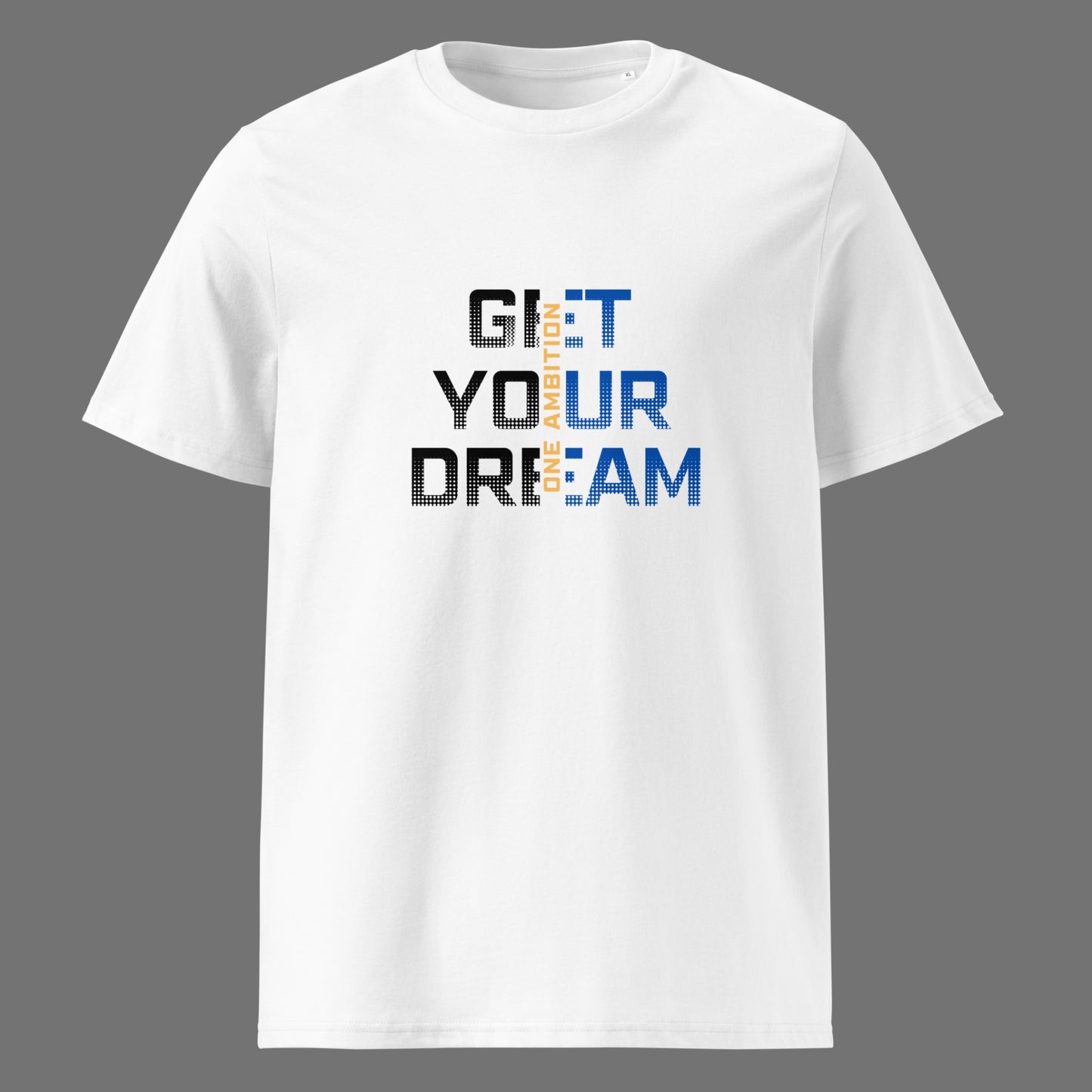 T-shirt unisexe coton bio GET YOUR DREAMS LIGHT