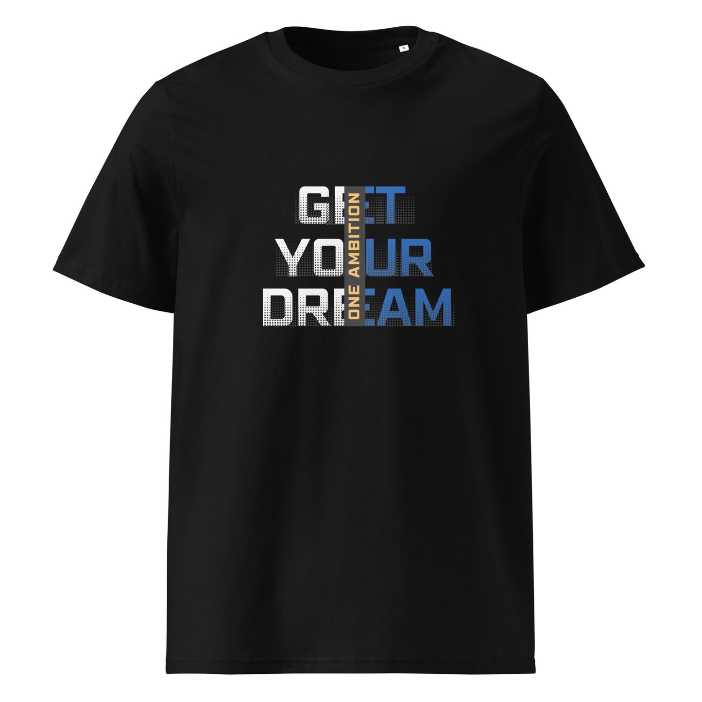 T-shirt unisexe coton bio GET YOUR DREAMS